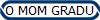 O MOM GRADU